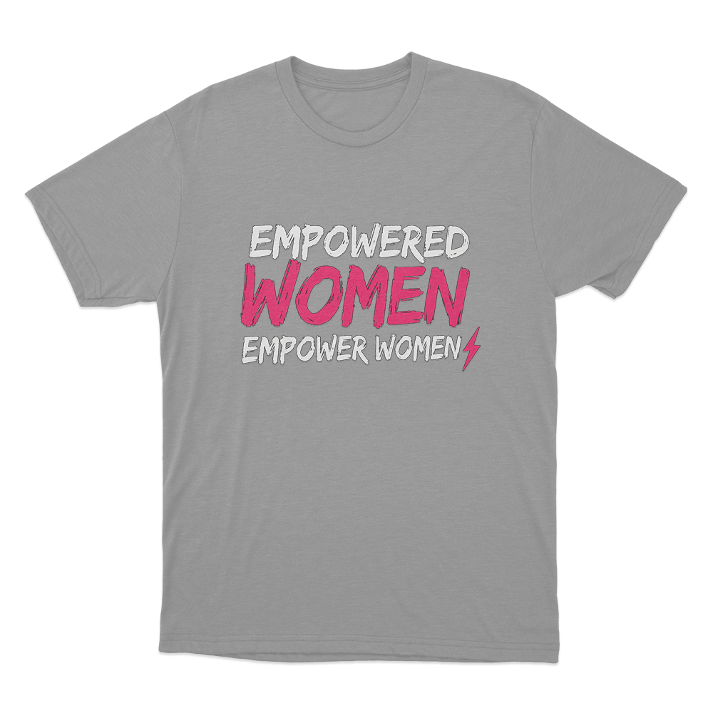 Empowered Women Unisex T Shirt Grey Empowered Women Unisex T Shirt Grey