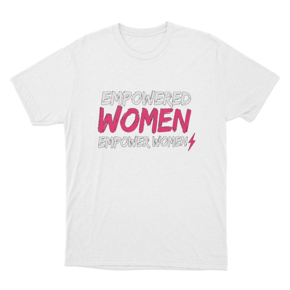 Empowered Women Unisex T Shirt White Empowered Women Unisex T Shirt White