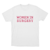 Women In Surgery Unisex T Shirt White